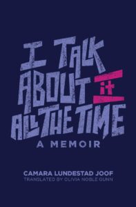 Book cover for I Talk About It All the Time by Camara Lundstad Joof